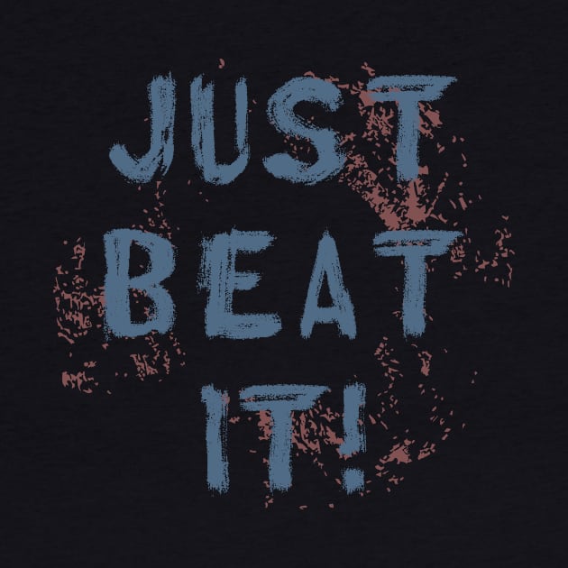 Just Beat It by CentipedeWorks